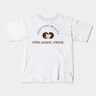 SPOTTING BEAUTY SPREADING PRIDE Birder Kids T-Shirt